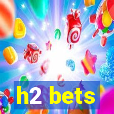 h2 bets